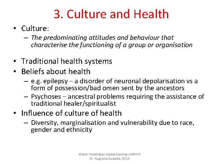 3. Culture and Health • Culture: – The predominating attitudes and behaviour that characterise