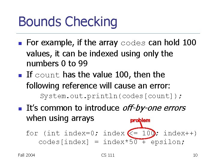 Bounds Checking n n For example, if the array codes can hold 100 values,