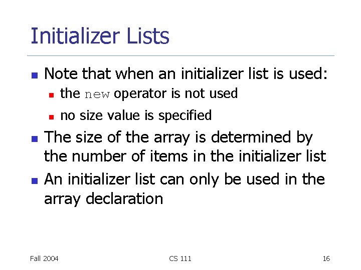 Initializer Lists n n n Note that when an initializer list is used: n