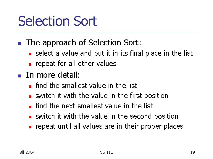 Selection Sort n The approach of Selection Sort: n n n select a value