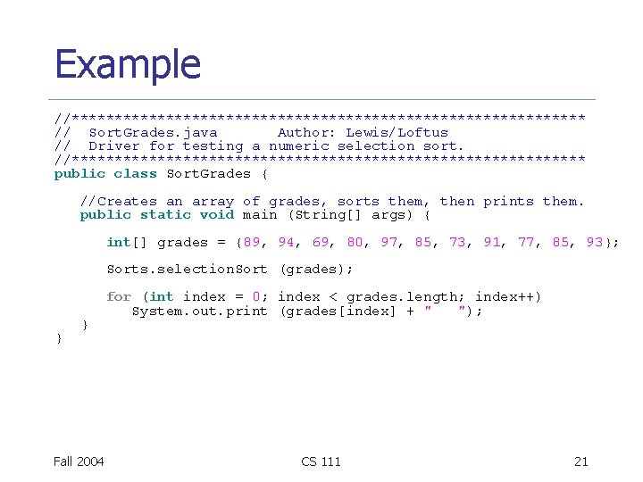 Example //****************************** // Sort. Grades. java Author: Lewis/Loftus // Driver for testing a numeric