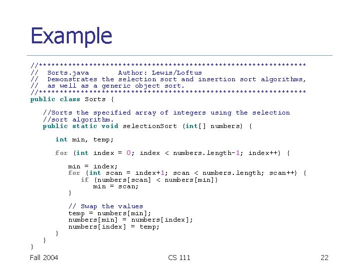 Example //******************************** // Sorts. java Author: Lewis/Loftus // Demonstrates the selection sort and insertion