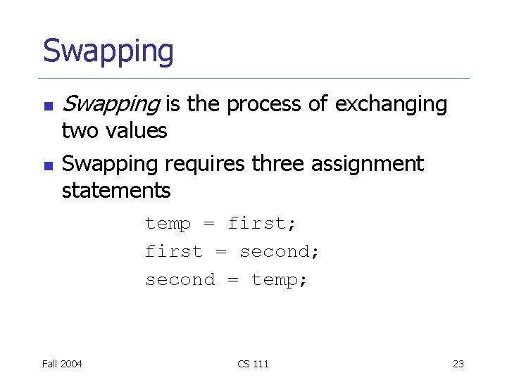 Swapping n n Swapping is the process of exchanging two values Swapping requires three