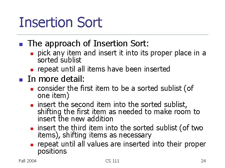 Insertion Sort n The approach of Insertion Sort: n n n pick any item