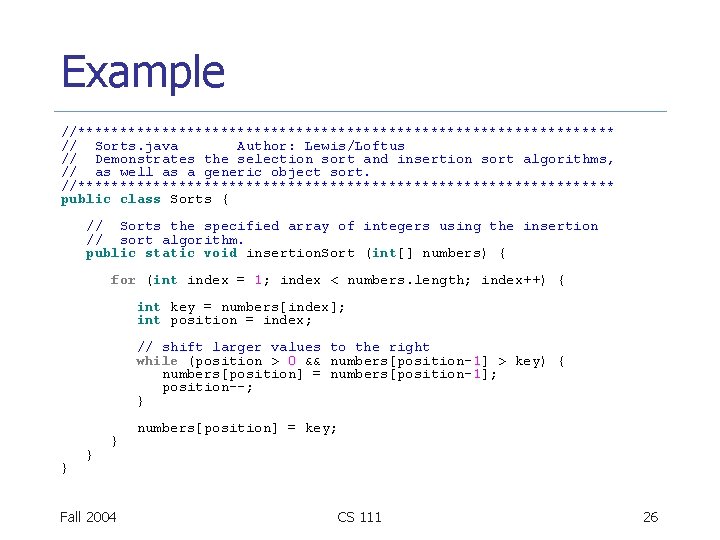 Example //******************************** // Sorts. java Author: Lewis/Loftus // Demonstrates the selection sort and insertion