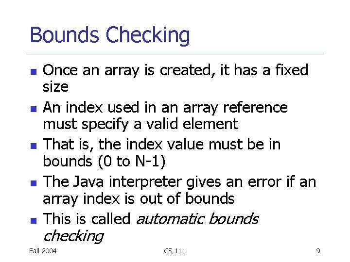 Bounds Checking n n n Once an array is created, it has a fixed