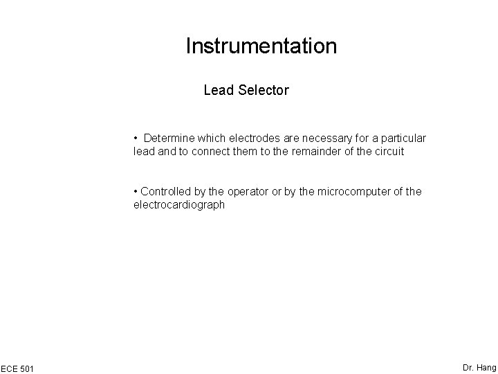 Instrumentation Lead Selector • Determine which electrodes are necessary for a particular lead and