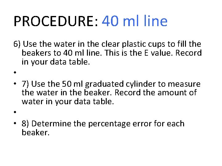PROCEDURE: 40 ml line 6) Use the water in the clear plastic cups to