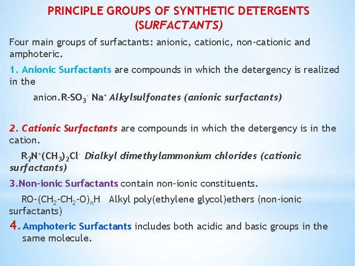 PRINCIPLE GROUPS OF SYNTHETIC DETERGENTS (SURFACTANTS) Four main groups of surfactants: anionic, cationic, non-cationic