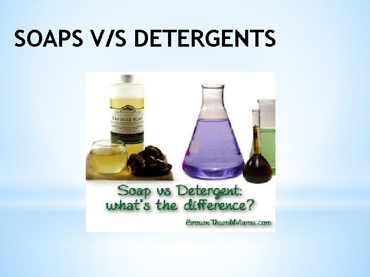 SOAPS V/S DETERGENTS 