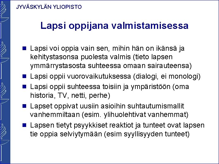 JYVÄSKYLÄN YLIOPISTO Lapsi oppijana valmistamisessa n Lapsi voi oppia vain sen, mihin hän on