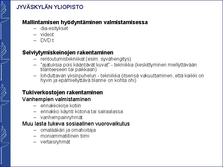 JYVÄSKYLÄN YLIOPISTO Mallintamisen hyödyntäminen valmistamisessa Lapsi juridisena henkilönä – dia-esitykset – videot – DVD: