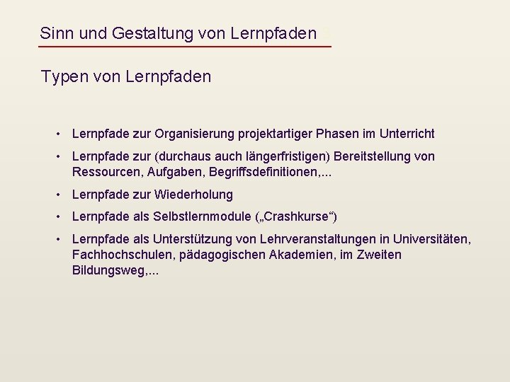 Sinn und Gestaltung von Lernpfaden 3 Typen von Lernpfaden • Lernpfade zur Organisierung projektartiger