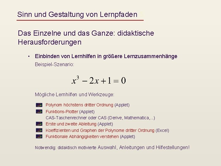 Sinn und Gestaltung von Lernpfaden 5 Das Einzelne und das Ganze: didaktische Herausforderungen •