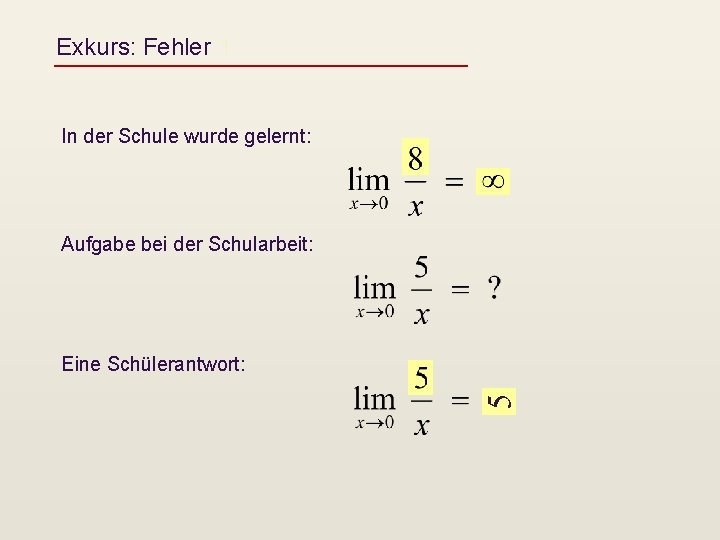 Exkurs: Fehler 1 In der Schule wurde gelernt: Aufgabe bei der Schularbeit: 5 Eine