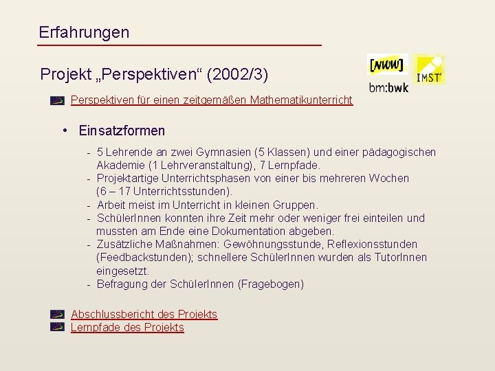 Erfahrungen 1 Projekt „Perspektiven“ (2002/3) Perspektiven für einen zeitgemäßen Mathematikunterricht • Einsatzformen - 5