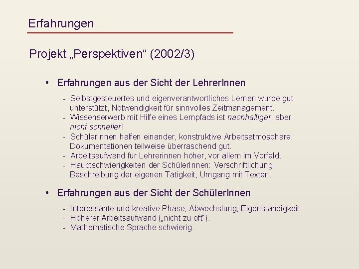 Erfahrungen 2 Projekt „Perspektiven“ (2002/3) • Erfahrungen aus der Sicht der Lehrer. Innen -