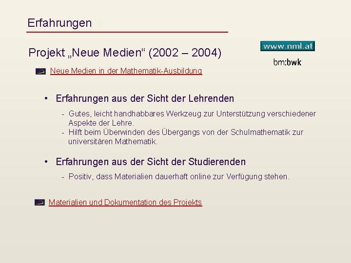 Erfahrungen 3 Projekt „Neue Medien“ (2002 – 2004) Neue Medien in der Mathematik-Ausbildung •