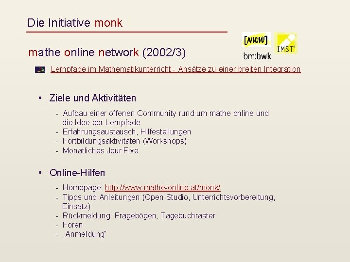 Die Initiative monk 1 mathe online network (2002/3) Lernpfade im Mathematikunterricht - Ansätze zu