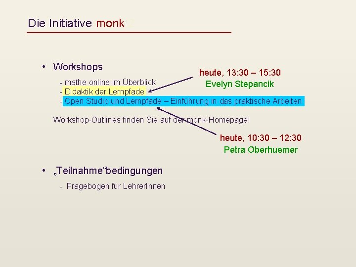 Die Initiative monk 2 • Workshops heute, 13: 30 – 15: 30 Evelyn Stepancik