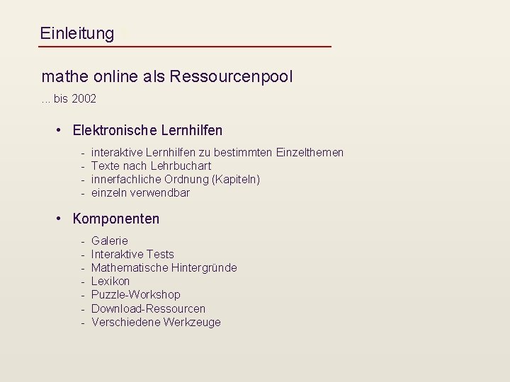 Einleitung 1 mathe online als Ressourcenpool. . . bis 2002 • Elektronische Lernhilfen -