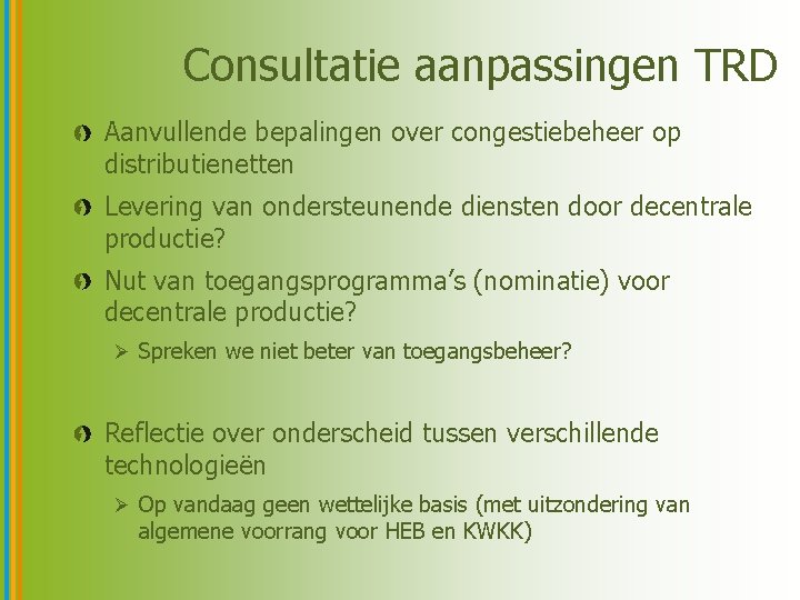 Consultatie aanpassingen TRD Aanvullende bepalingen over congestiebeheer op distributienetten Levering van ondersteunende diensten door