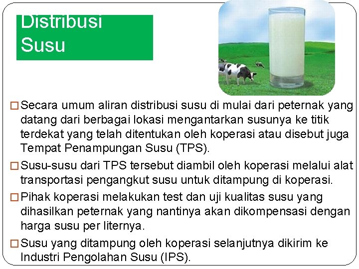 Distribusi Susu � Secara umum aliran distribusi susu di mulai dari peternak yang datang