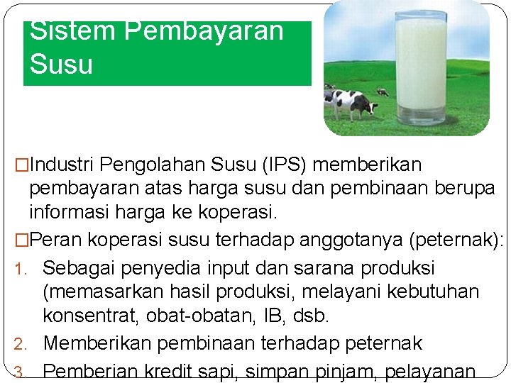 Sistem Pembayaran Susu �Industri Pengolahan Susu (IPS) memberikan pembayaran atas harga susu dan pembinaan