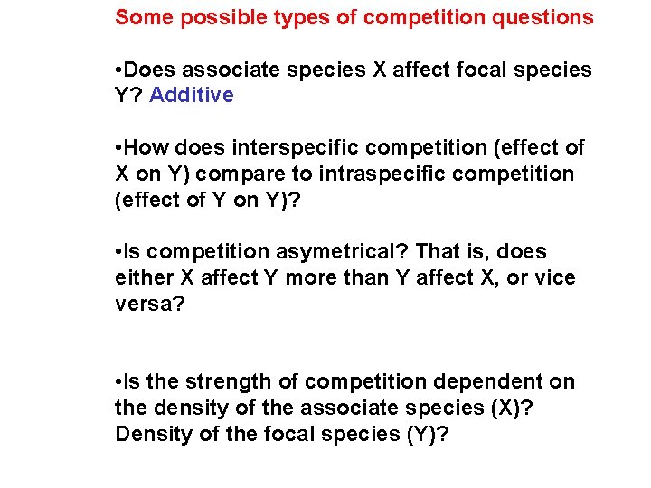 Some possible types of competition questions • Does associate species X affect focal species