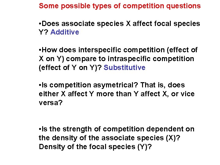 Some possible types of competition questions • Does associate species X affect focal species