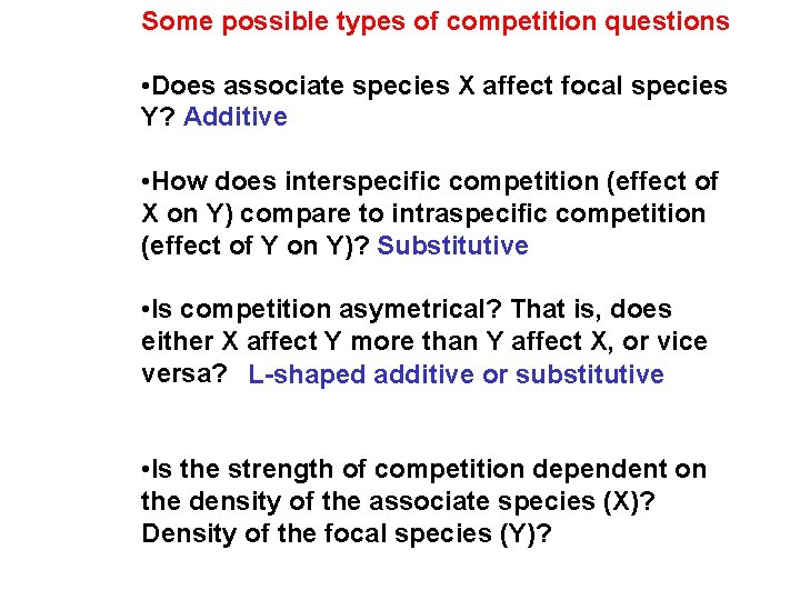 Some possible types of competition questions • Does associate species X affect focal species