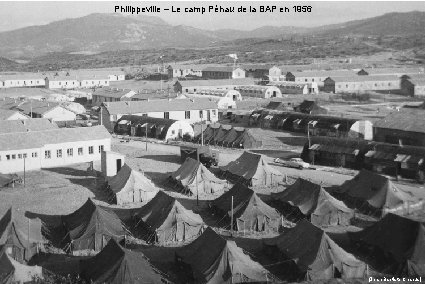 Philippeville – Le camp Péhau de la BAP en 1956 (Jean-Baptiste Chapus) 