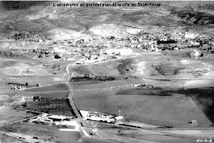 L’aérodrome au premier plan et la ville de Souk-Ahras (Alain Michel) 