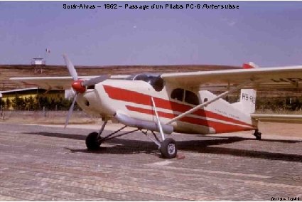 Souk-Ahras – 1962 – Passage d’un Pilatus PC-6 Porter suisse (Georges Reguin) 