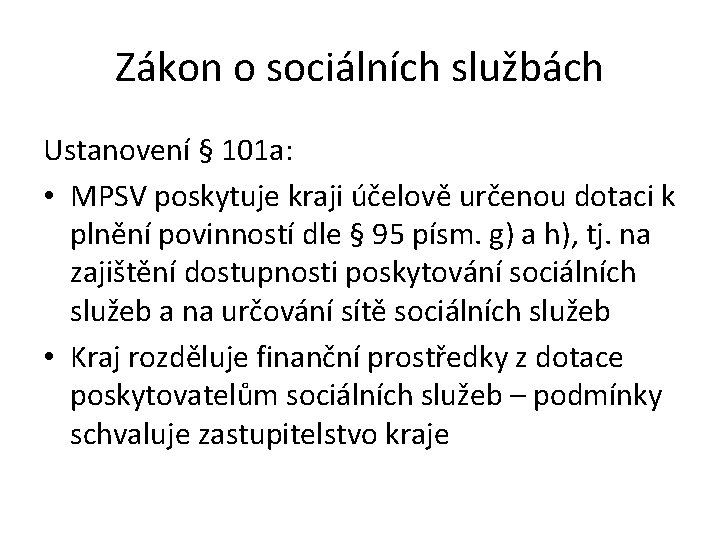 Zákon o sociálních službách Ustanovení § 101 a: • MPSV poskytuje kraji účelově určenou