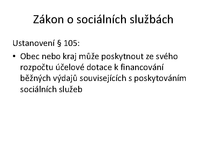 Zákon o sociálních službách Ustanovení § 105: • Obec nebo kraj může poskytnout ze