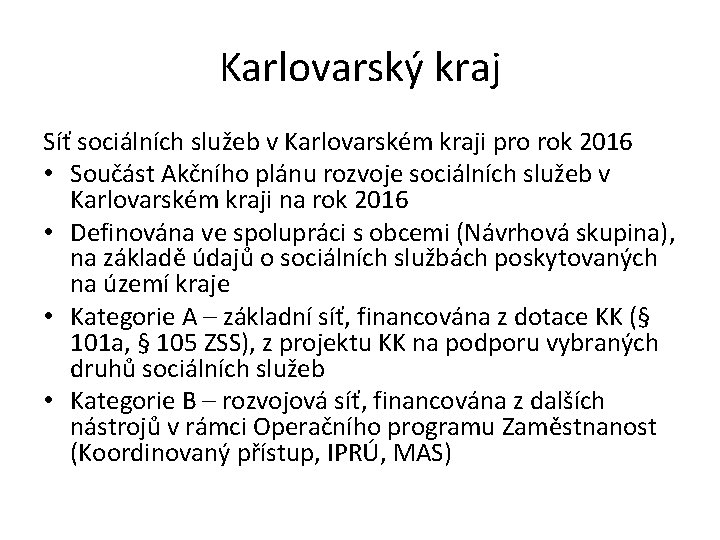 Karlovarský kraj Síť sociálních služeb v Karlovarském kraji pro rok 2016 • Součást Akčního