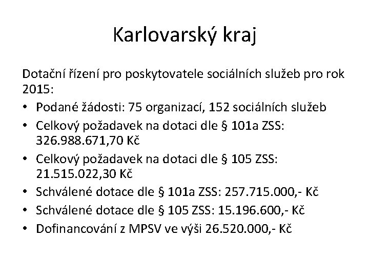 Karlovarský kraj Dotační řízení pro poskytovatele sociálních služeb pro rok 2015: • Podané žádosti: