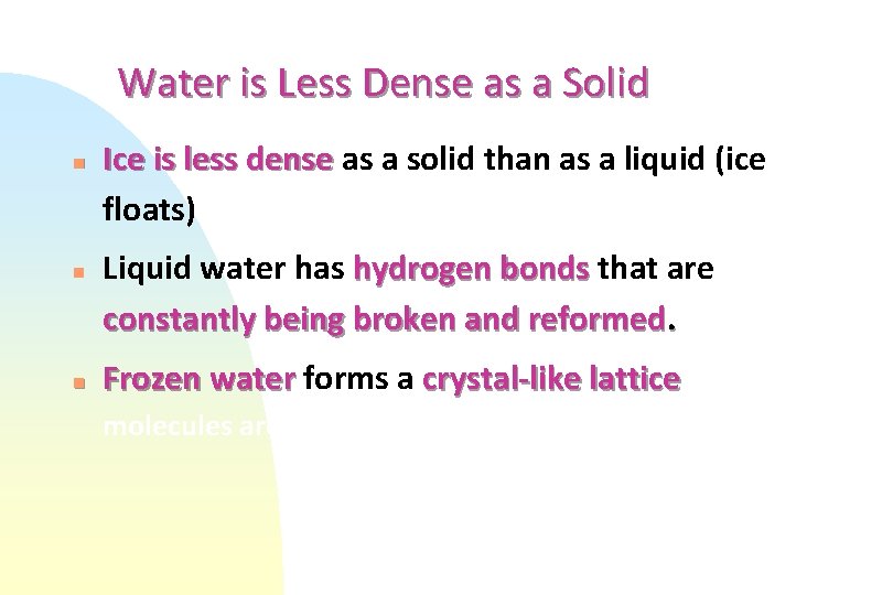 Water is Less Dense as a Solid n n n Ice is less dense