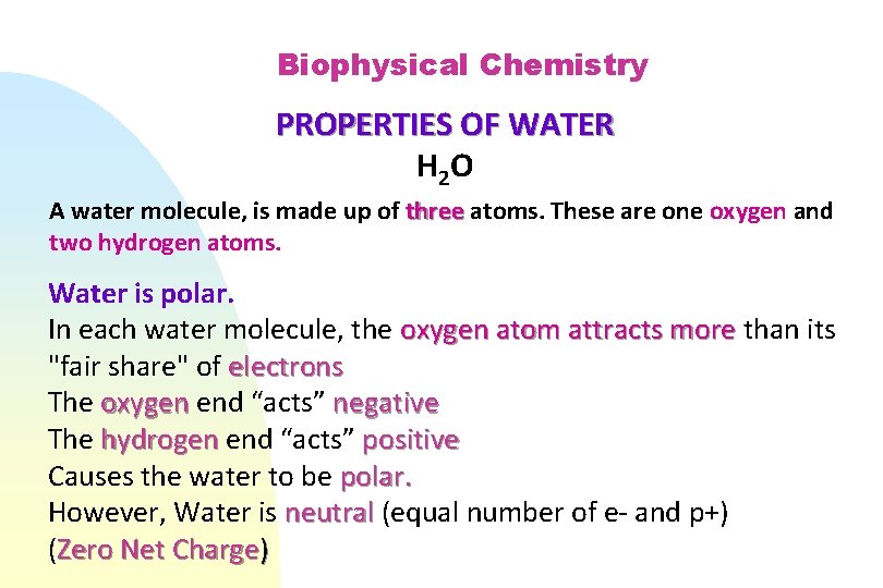 Biophysical Chemistry PROPERTIES OF WATER H 2 O A water molecule, is made up