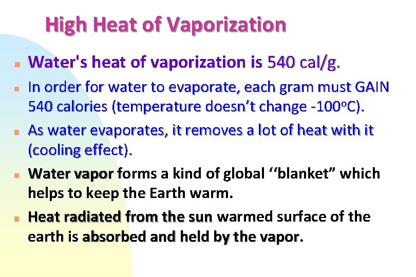 High Heat of Vaporization n n Water's heat of vaporization is 540 cal/g. In