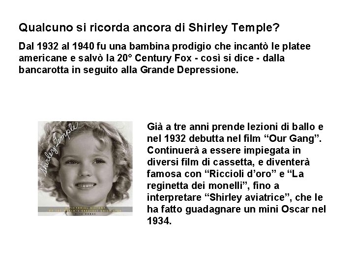 Qualcuno si ricorda ancora di Shirley Temple? Dal 1932 al 1940 fu una bambina