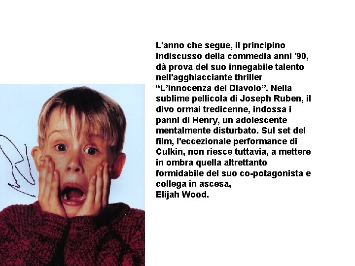 L'anno che segue, il principino indiscusso della commedia anni '90, dà prova del suo