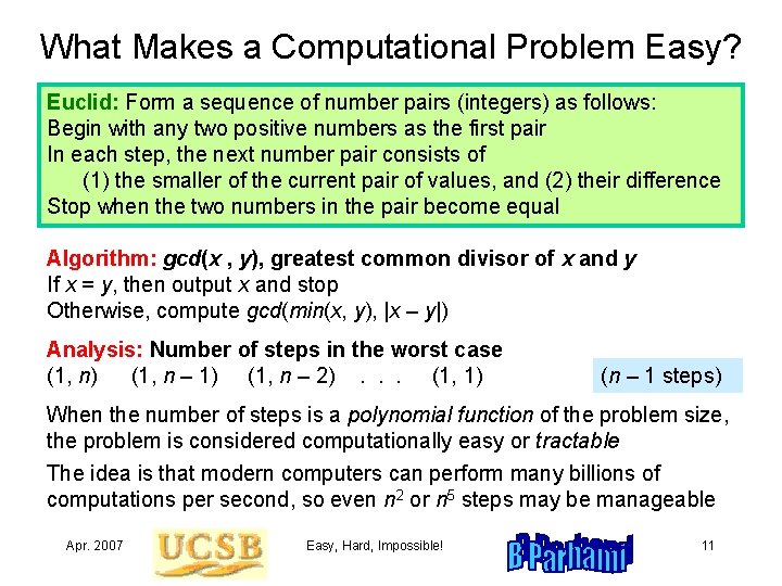 What Makes a Computational Problem Easy? Euclid: Form a sequence of number pairs (integers)
