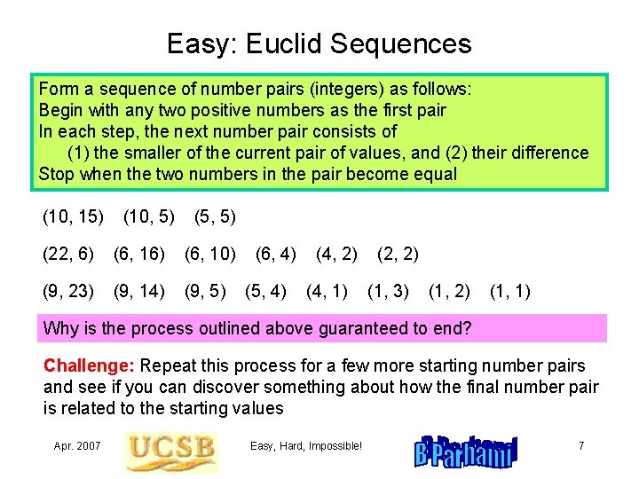 Easy: Euclid Sequences Form a sequence of number pairs (integers) as follows: Begin with