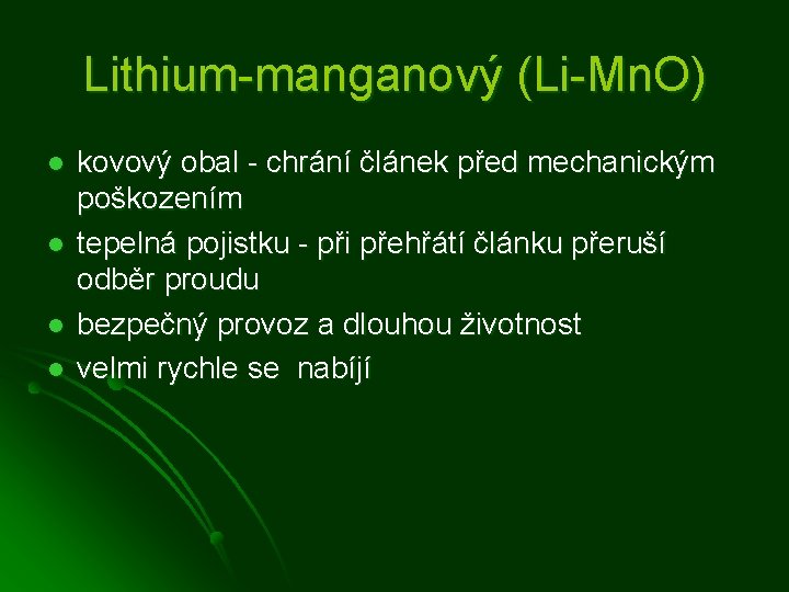 Lithium-manganový (Li-Mn. O) l l kovový obal - chrání článek před mechanickým poškozením tepelná