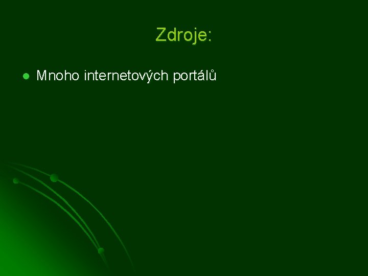 Zdroje: l Mnoho internetových portálů 