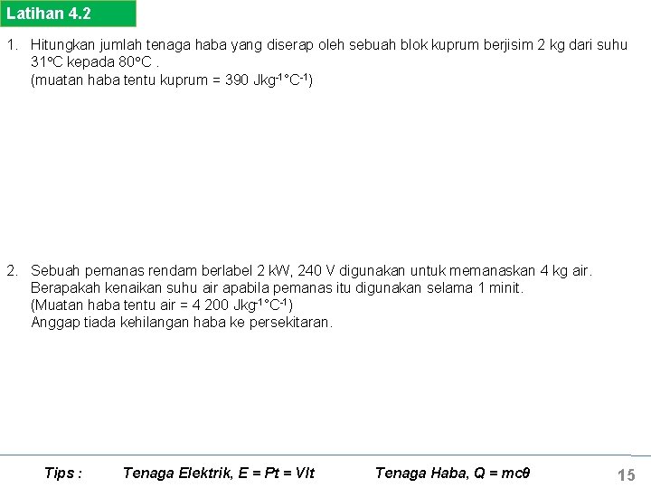 Latihan 4. 2 1. Hitungkan jumlah tenaga haba yang diserap oleh sebuah blok kuprum