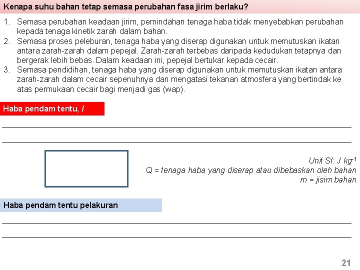 Kenapa suhu bahan tetap semasa perubahan fasa jirim berlaku? 1. Semasa perubahan keadaan jirim,