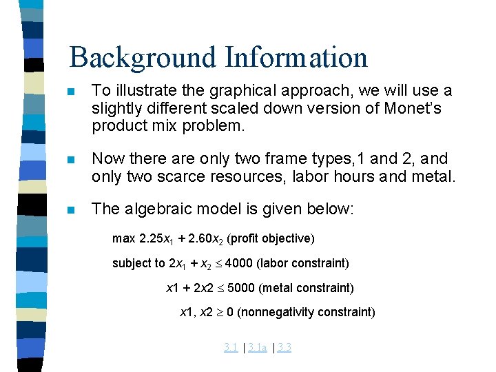 Background Information n To illustrate the graphical approach, we will use a slightly different